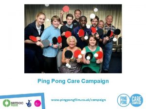 Ping Pong Care Campaign www pingpongfilm co ukcampaign