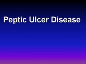 Peptic Ulcer Disease Definition A circumscribed ulceration of