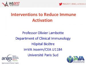 IAS 2017 IASconference Interventions to Reduce Immune Activation