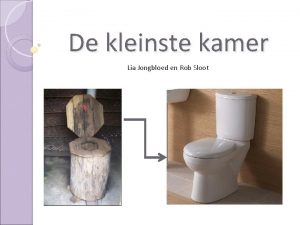 De kleinste kamer Lia Jongbloed en Rob Sloot