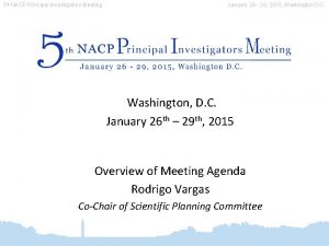 5 th NACP Principal Investigators Meeting January 26