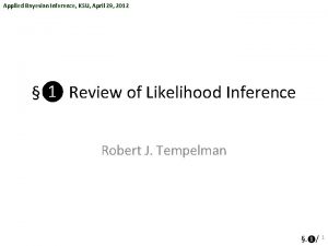 Applied Bayesian Inference KSU April 29 2012 Review