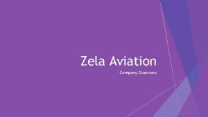 Zela Aviation Company Overview About Zela Aviation With