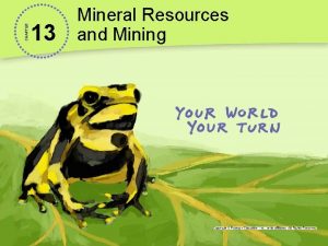 Mineral resources and mining chapter 13