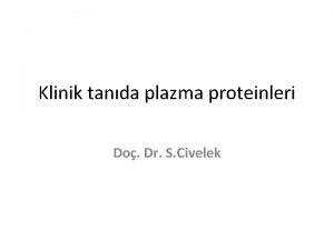 Klinik tanda plazma proteinleri Do Dr S Civelek