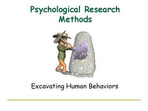 Psychological Research Methods Excavating Human Behaviors Objective 91115