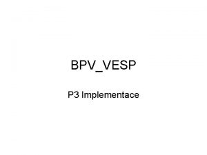 BPVVESP P 3 Implementace Pojem implementace Implementace realizace