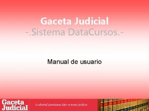 Gaceta Judicial Sistema Data Cursos Manual de usuario