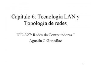 Captulo 6 Tecnologa LAN y Topologa de redes