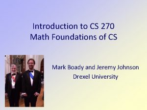 Introduction to CS 270 Math Foundations of CS