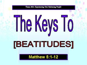 Theme 2014 Experiencing God Embracing People Matthew 5