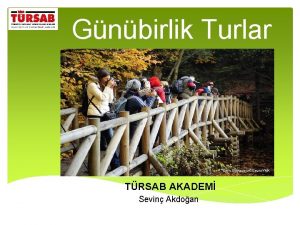 Gnbirlik Turlar TRSAB AKADEM Sevin Akdoan Gnbirlik Tur