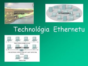 Technolgia Ethernetu Ethernet Fyzick1 a datalinkov2 vrstva OSI