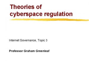 Theories of cyberspace regulation Internet Governance Topic 3