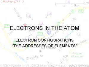 ELECTRONS IN THE ATOM ELECTRON CONFIGURATIONS THE ADDRESSES