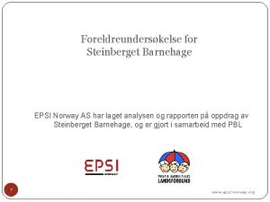 Foreldreunderskelse for Steinberget Barnehage EPSI Norway AS har