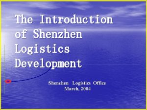 The Introduction of Shenzhen Logistics Development Shenzhen Logistics