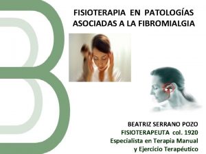 FISIOTERAPIA EN PATOLOGAS ASOCIADAS A LA FIBROMIALGIA BEATRIZ