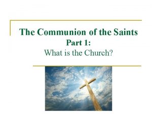 The Communion of the Saints Part 1 What