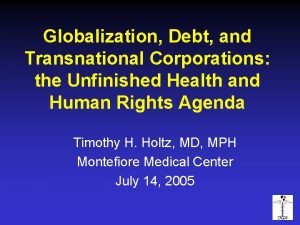 Globalization Debt and Transnational Corporations the Unfinished Health