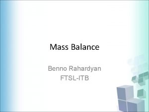 Mass Balance Benno Rahardyan FTSLITB Mass Balance The