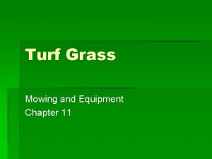Turf Grass Mowing and Equipment Chapter 11 Learning