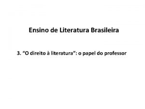 Ensino de Literatura Brasileira 3 O direito literatura