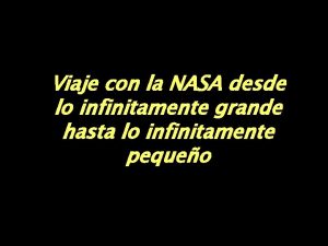 Viaje con la NASA desde lo infinitamente grande