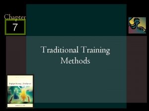 Chapter 7 Traditional Training Methods Mc GrawHillIrwin 2005
