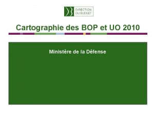 Cartographie des BOP et UO 2010 Ministre de