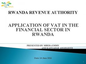 RWANDA REVENUE AUTHORITY APPLICATION OF VAT IN THE
