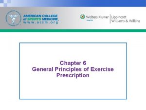 Chapter 6 General Principles of Exercise Prescription An