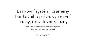 Bankovn systm prameny bankovnho prva vymezen banky drustevn