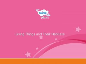 Living Things and Their Habitats Year One To