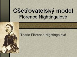 Oetovatelsk model Florence Nightingalov Teorie Florence Nightingalov Florence