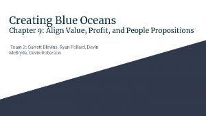 Creating Blue Oceans Chapter 9 Align Value Profit