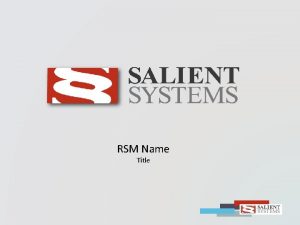 RSM Name Title Salient Systems Headquartered in Austin