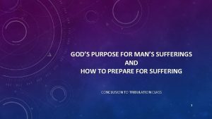 GODS PURPOSE FOR MANS SUFFERINGS AND HOW TO