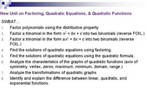 New Unit on Factoring Quadratic Equations Quadratic Functions New Unit on Factoring Quadratic Equations Quadratic Functions
