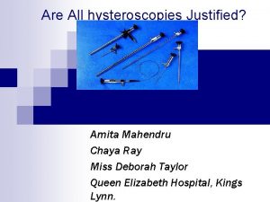 Are All hysteroscopies Justified Amita Mahendru Chaya Ray