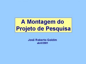 A Montagem do Projeto de Pesquisa Jos Roberto