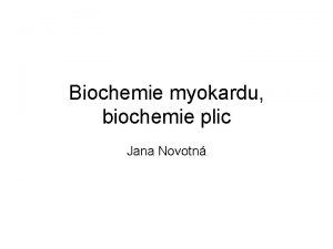 Biochemie myokardu biochemie plic Jana Novotn Specifinost metabolismu