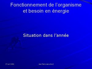 Fonctionnement de lorganisme et besoin en nergie Situation