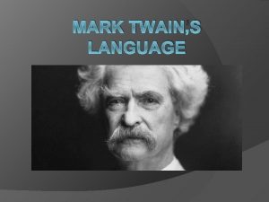 MARK TWAINS LANGUAGE Quick Language Quiz People who