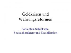 Geldkrisen und Whrungsreformen SchichtenSchicksale Sozialcharaktere und Sozialisation Fragebogen