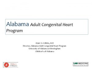 Alabama Adult Congenital Heart Program Marc G Cribbs