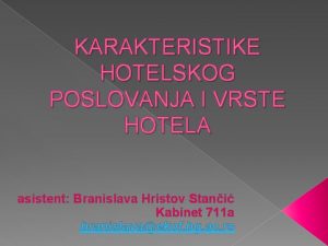 KARAKTERISTIKE HOTELSKOG POSLOVANJA I VRSTE HOTELA asistent Branislava