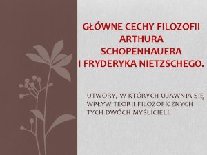 GWNE CECHY FILOZOFII ARTHURA SCHOPENHAUERA I FRYDERYKA NIETZSCHEGO