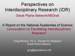 Perspectives on Interdisciplinary Research IDR Great Plains NetworkMIDnet