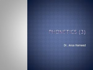 Dr Ansa Hameed Phonetics Articulatory Phonetics Acoustic Phonetics Dr Ansa Hameed Phonetics Articulatory Phonetics Acoustic Phonetics
